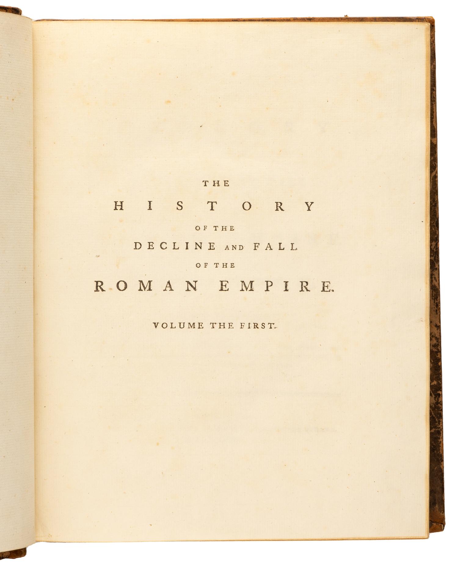 GIBBON, Edward (1737-1794). History of the Decline and Fall of the Roman Empire, Volume the First [- Sixth ]. London: W. Strahan & T. Cadell, 1776-1788.