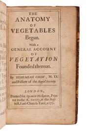 [NATURAL HISTORY]. GREW, Nehemiah (1641-1712). The Anatomy of Vegetables Begun. With a general account of Vegetation Founded theron . London: for Spencer Hickman, 1672.