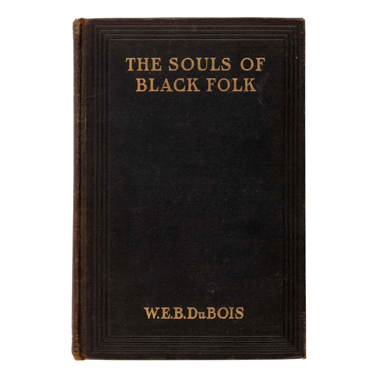 Du Bois, William Edward Burghardt (1868-1963). The Souls of Black Folk . Chicago: A.C. McClurg & Co., April 18, 1903.