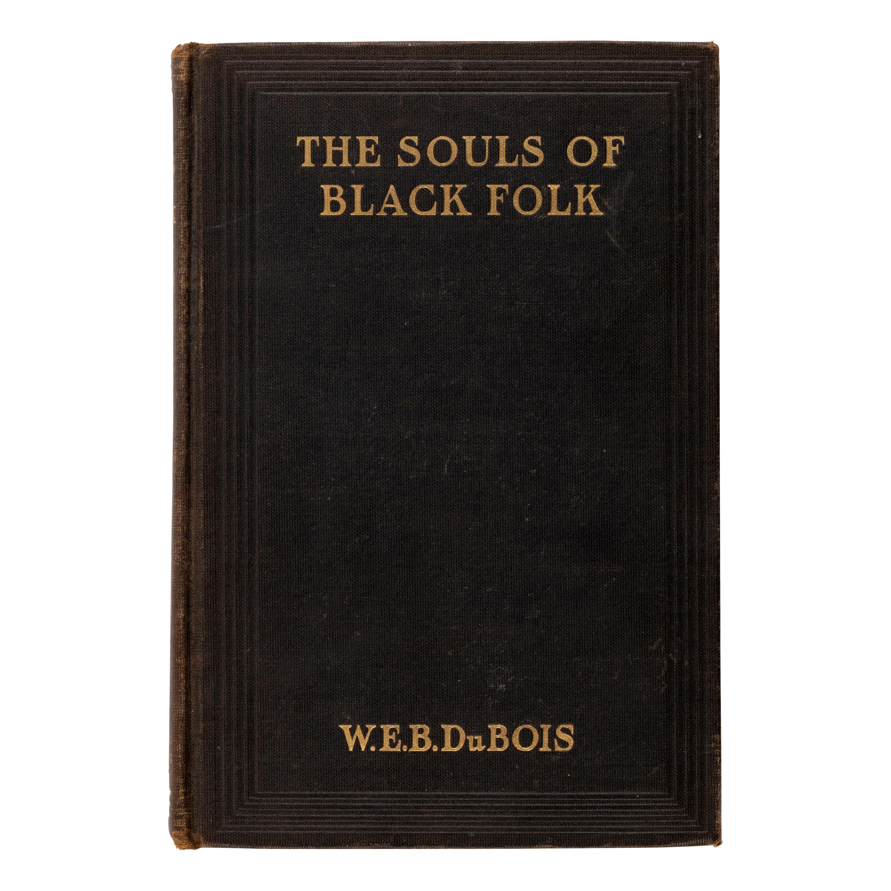 Du Bois, William Edward Burghardt (1868-1963). The Souls of Black Folk . Chicago: A.C. McClurg & Co., April 18, 1903.
