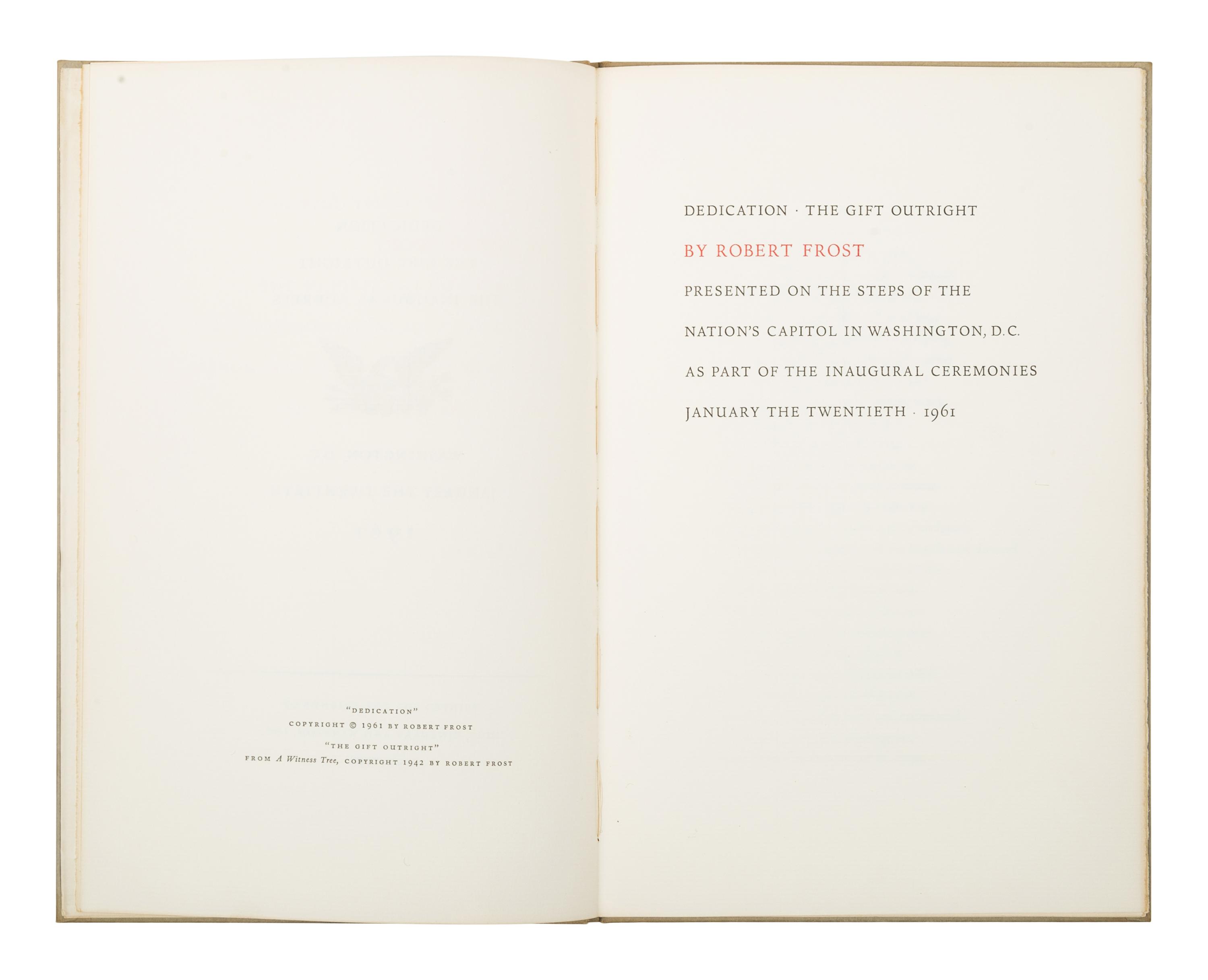 [KENNEDY, John Fitzgerald (1917-1963)]. -- FROST, Robert (1874-1963). Dedication. The Gift Outright... Presented on the Steps of the Nation's Capitol in Washington, D.C. as Part of the Inaugural Ceremonies January the Twentieth, 1961. New York: The Spiral Press, 1961.