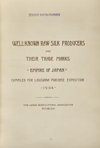 [Business & Industry] Well-Known Raw Silk Producers and Their Trade Marks "Empire of Japan" Compiled for Louisiana Purchase Exposition 1904