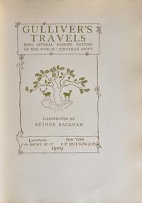 [CHILDREN'S BOOKS] [RACKHAM, Arthur, illustrated]. -- SWIFT, Jonathan. Gulliver's Travels Into Several Remote Nations of the World. London: J.M. Dent & Co./New York: E.P. Dutton & Co., 1909.