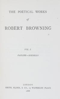 BROWNING, ROBERT. The Poetical Works. London, 1888-1894. 17 vols.
