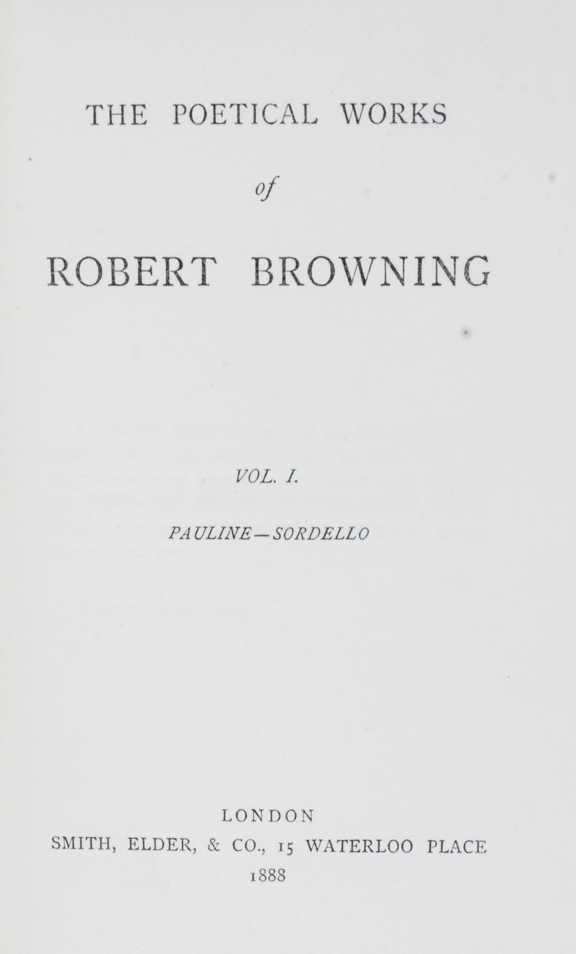 BROWNING, ROBERT. The Poetical Works. London, 1888-1894. 17 vols.