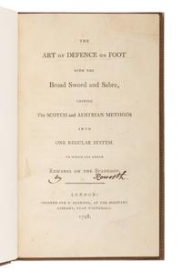 [ROWORTH, Charles]. The Art of Defence on Foot with the Broad Sword and Sabre, Uniting the Scotch and Austrian Methods into One Regular System. To Which are Added Remarks on the Spadroon . London: for T. Egerton, 1798.