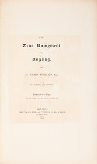 [Sporting] Phillips, Henry. The True Enjoyment of Angling
