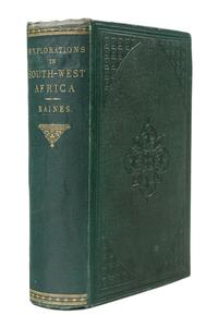 BAINES, Thomas (1822-1875). Explorations in South-West Africa. London, 1864. FIRST EDITION.