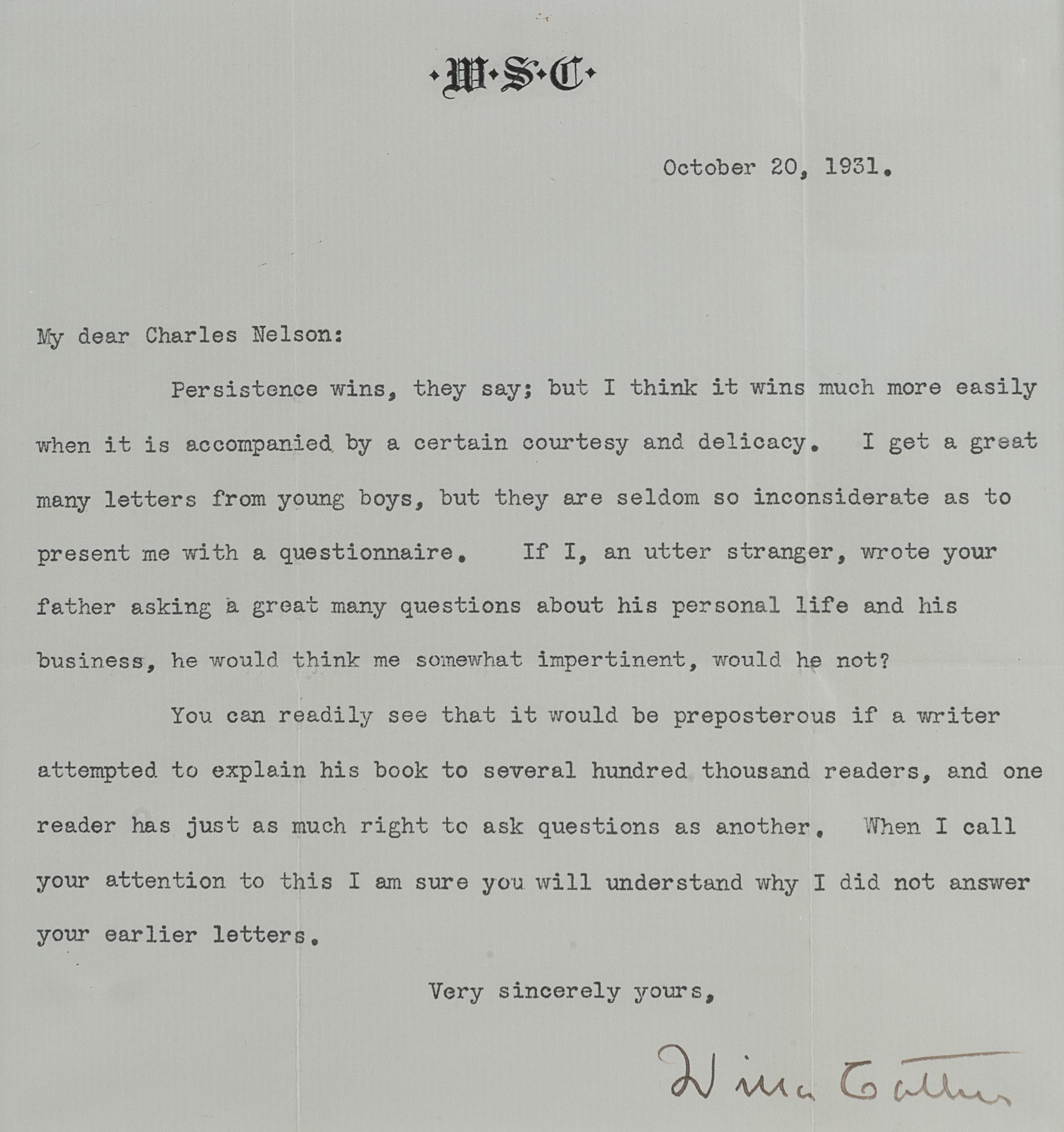 CATHER, Willa (1873-1947). Typed letter signed (“Willa Cather”), to Charles Nelson. N.p., 20 October 1931. 1 page, 8vo, visible area 180 x 170 mm, on monogrammed letterhead, light creasing, matted and framed, unexamined out of frame.