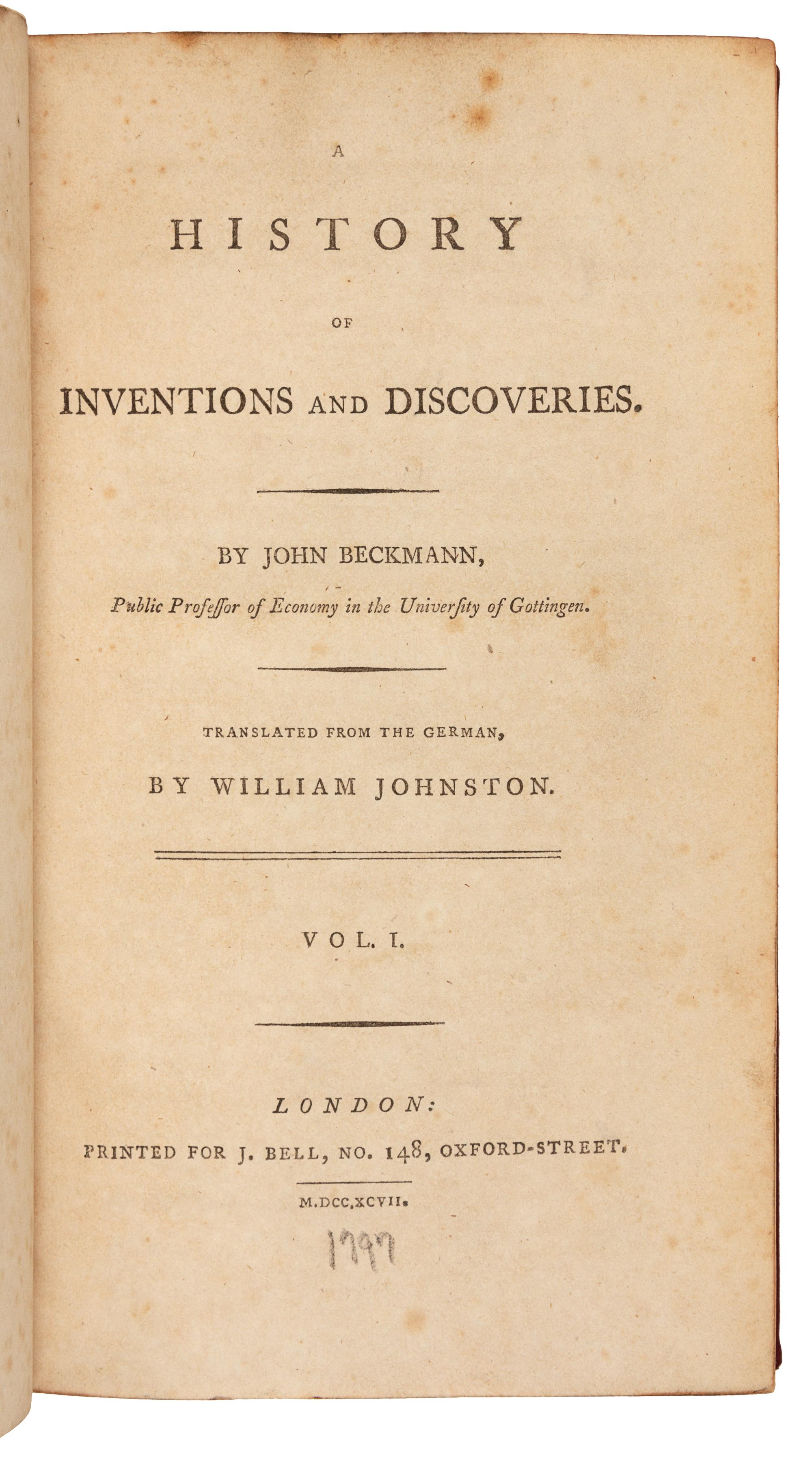 BECKMANN, Johann (1739-1811). A History of Inventions and Discoveries. London: for J. Bell, 1797, 1814.