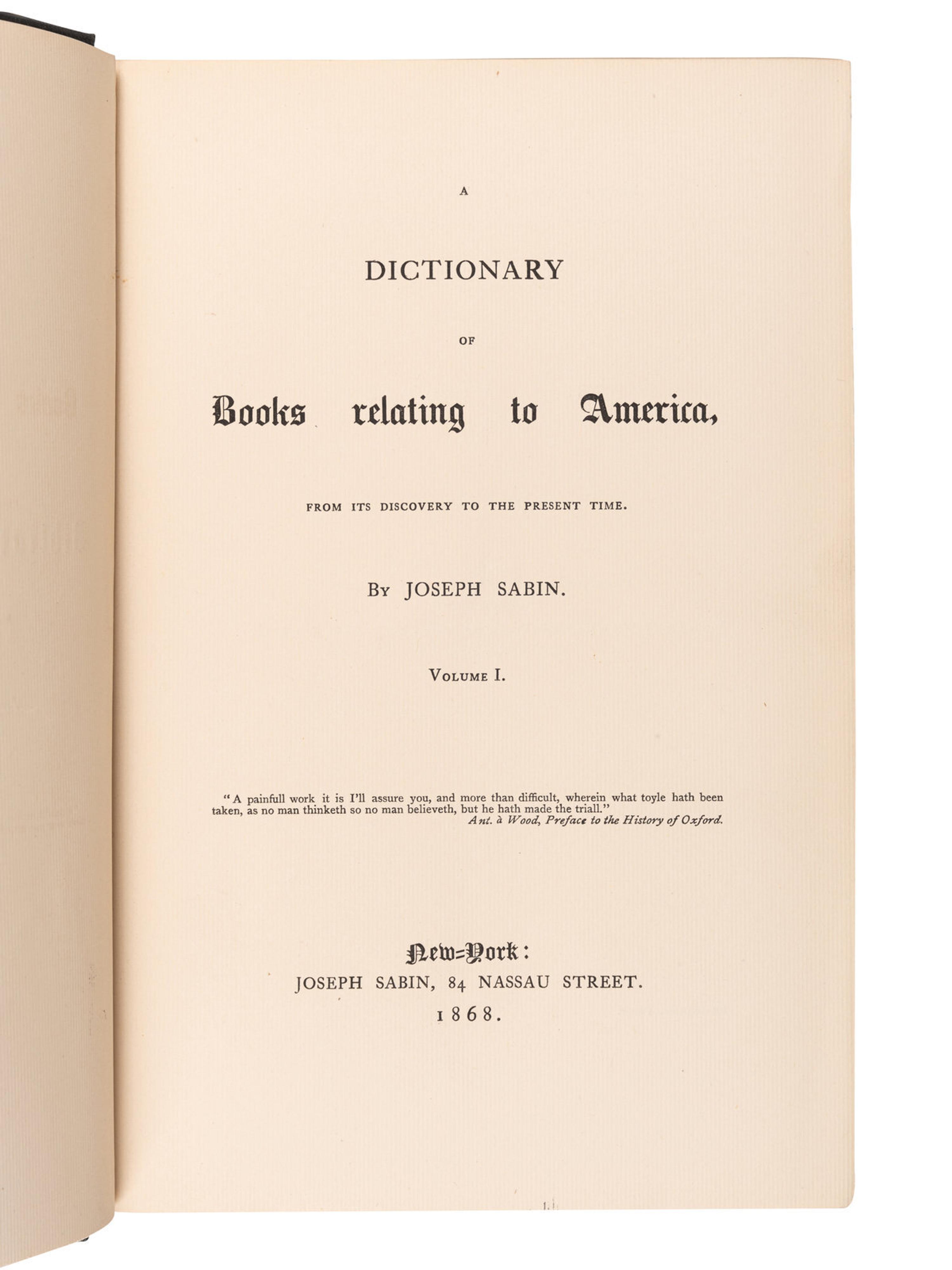 [AMERICANA - BIBLIOGRAPHY]. SABIN, Joseph (1821-1881). A Dictionary of Books Relating to America . R.W.G VAIL, editor. New York: Joseph Sabin, 1868-1936.