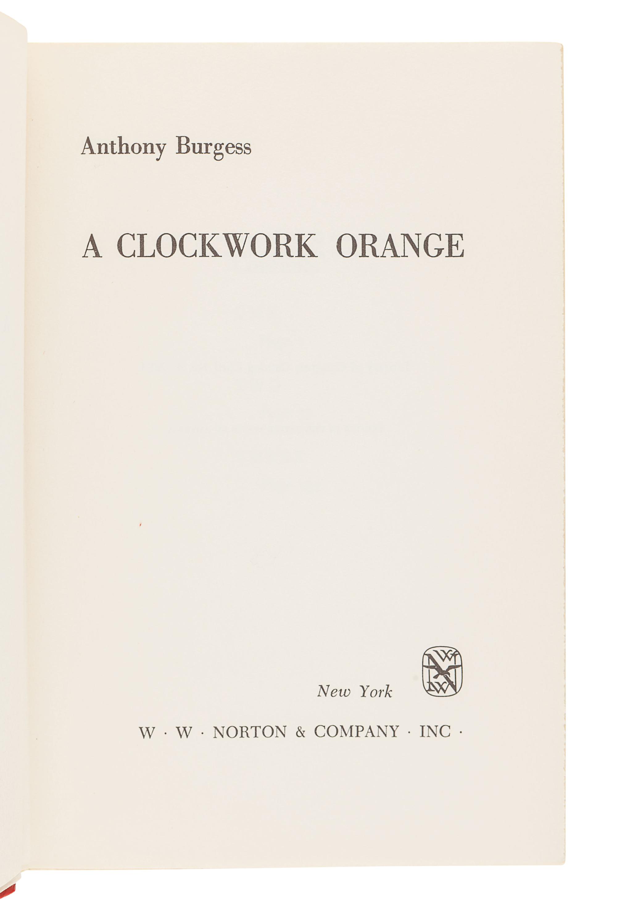 BURGESS, Anthony (1917-1993). A Clockwork Orange . New York: W. W. Norton & Company, 1963.