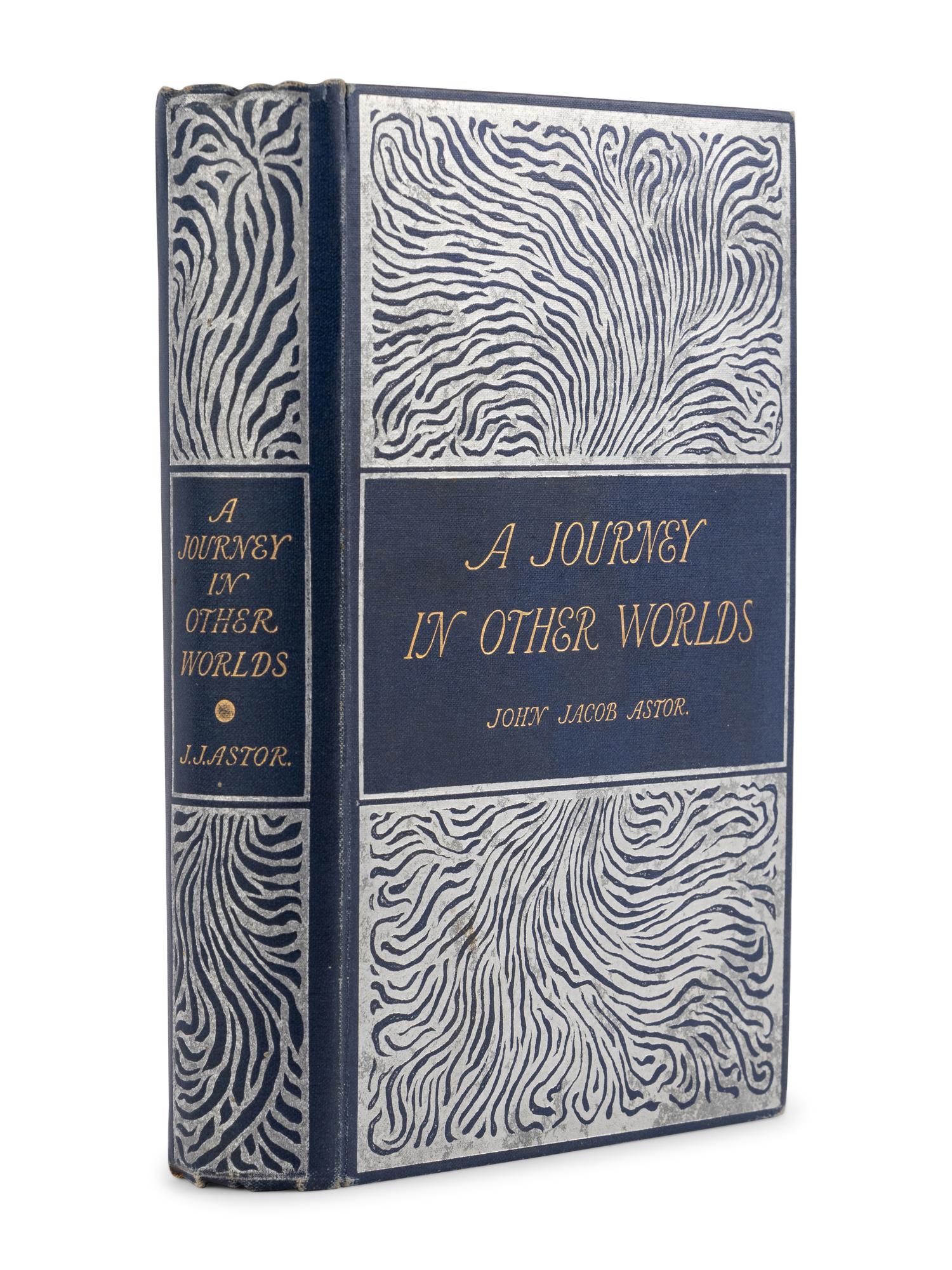 ASTOR, John Jacob, IV (1864-1912). A Journey In Other Worlds a Romance of the Future . London: Longmans, Green and Co., 1894.