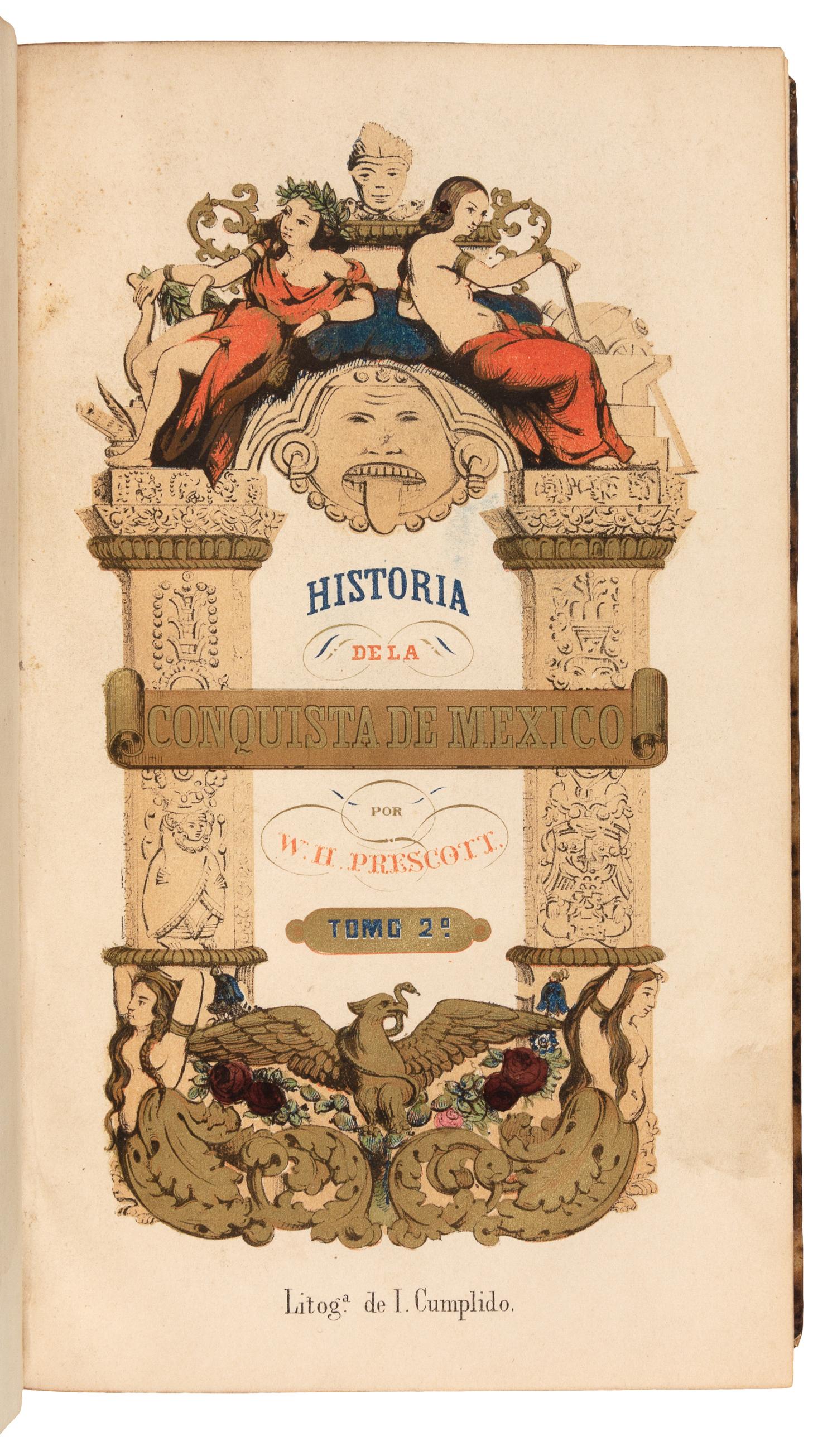 PRESCOTT, William Hickling (1796-1859). Historia de la conquista de Mexico.... --[Vol. III title: Esplicacion de las laminas pertenecientes a la Historia Antigua de Mexico y a la de la Conquista...]. Mexico City: Ignacio Cumplido, 1844-1846.