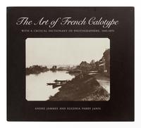 JAMMES, Andre (b.1927). – PARRY JANIS, Eugenia (b.1940). The Art of French Calotype. Princeton: Princeton University Press, 1983.