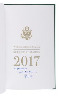 CLINTON, William. Selected Remarks . 7 volumes, various dates. FIRST EDITIONS. Two are INSCRIBED BY PRESIDENT BILL CLINTON.