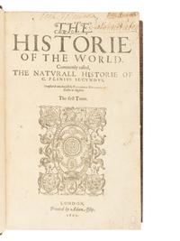 [NATURAL HISTORY]. PLINY THE ELDER (23/24-79 CE). The Historie of the World. Commonly called, The Naturall Historie of C. Plinus Secundus , Philemon Holland, translator. London: Adam Islip, 1601.