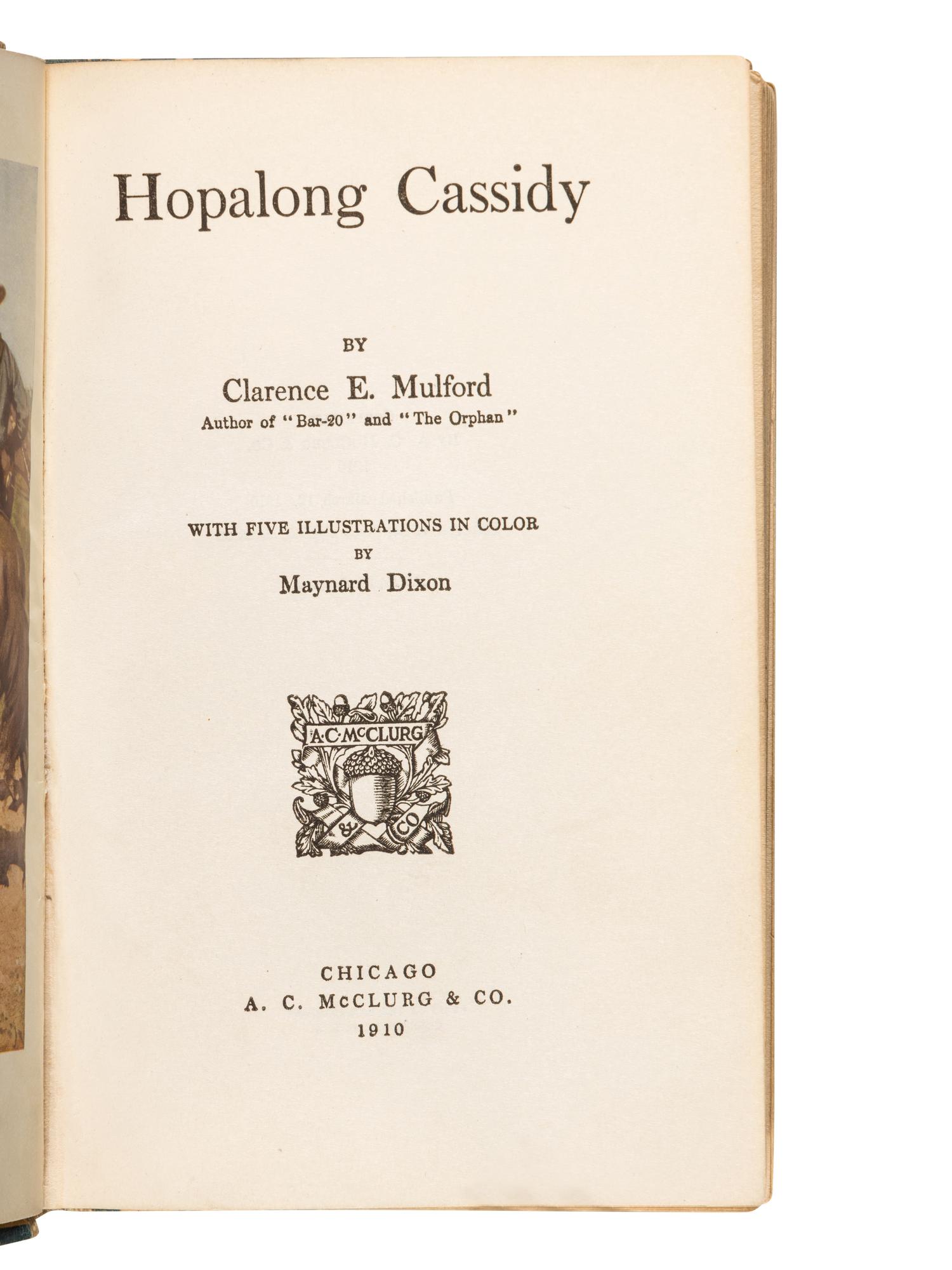 MULFORD, Clarence Edward (1883-1956). Hopalong Cassidy . Chicago: A.C. McClurg & Co., 1910.