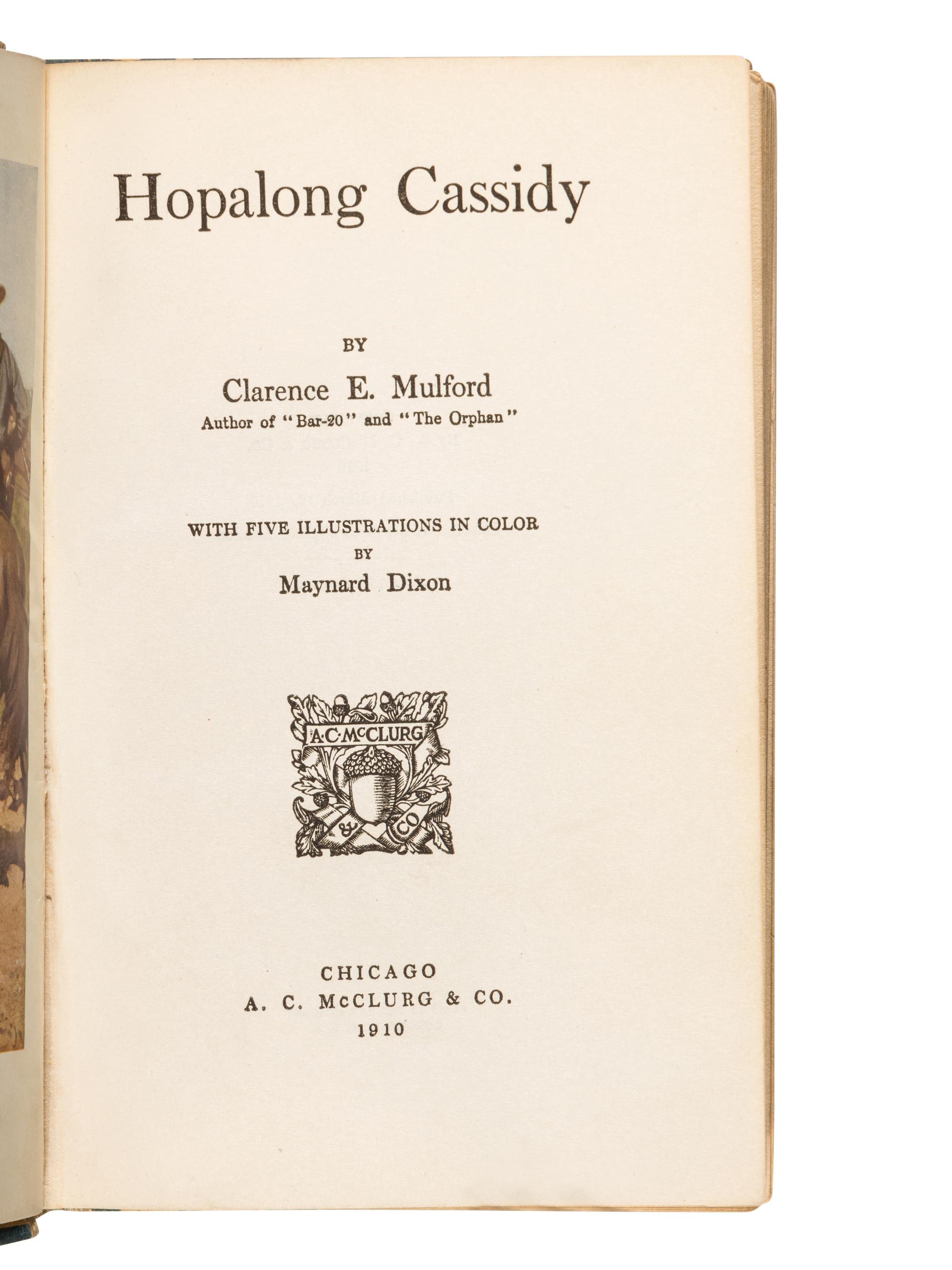 MULFORD, Clarence Edward (1883-1956). Hopalong Cassidy . Chicago: A.C. McClurg & Co., 1910.