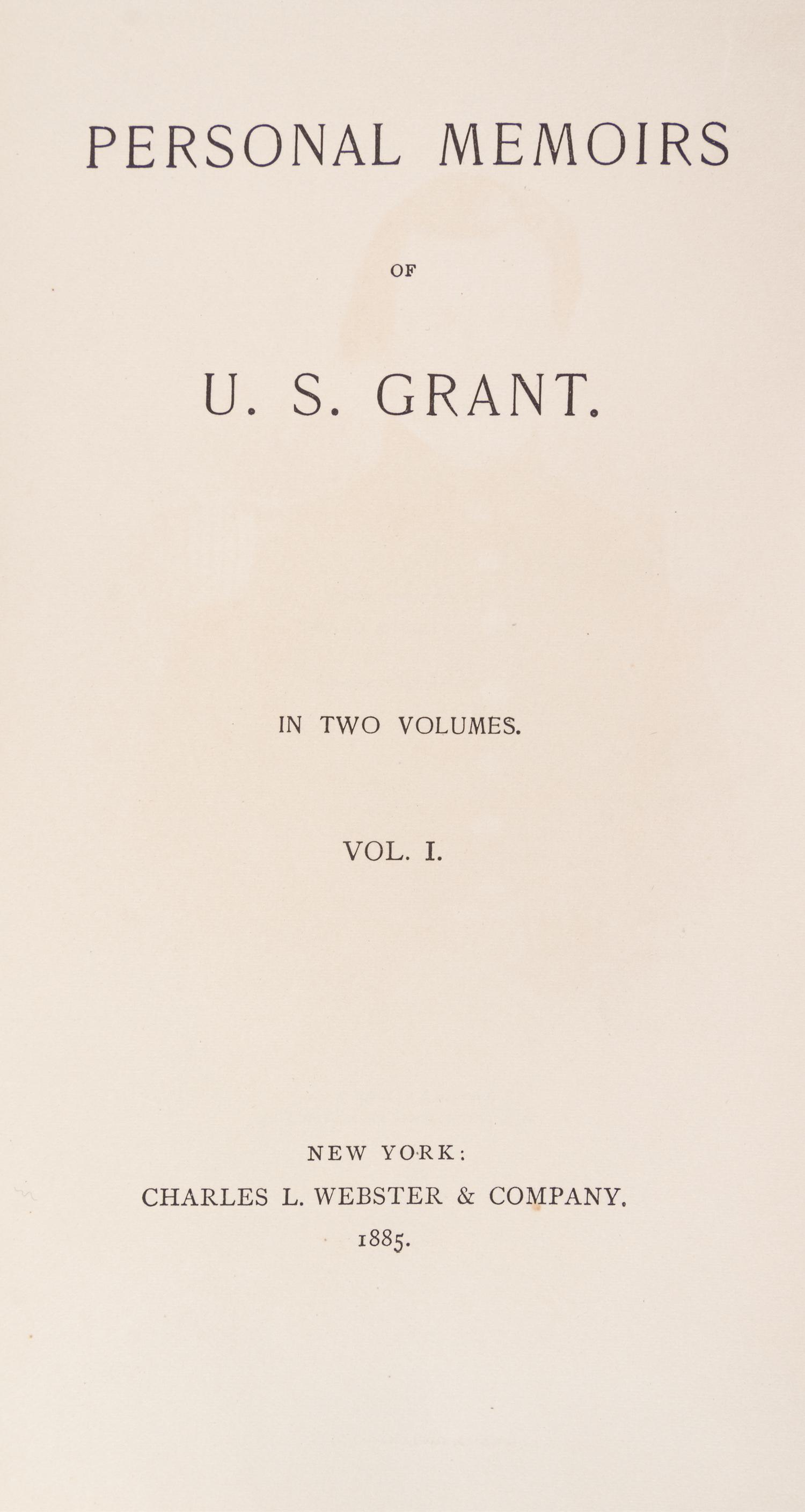 (CIVIL WAR) GRANT, ULYSSES S. Personal Memoirs. New York, 1885. 2 vols. First edition.