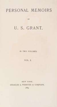 (CIVIL WAR) GRANT, ULYSSES S. Personal Memoirs. New York, 1885. 2 vols. First edition.