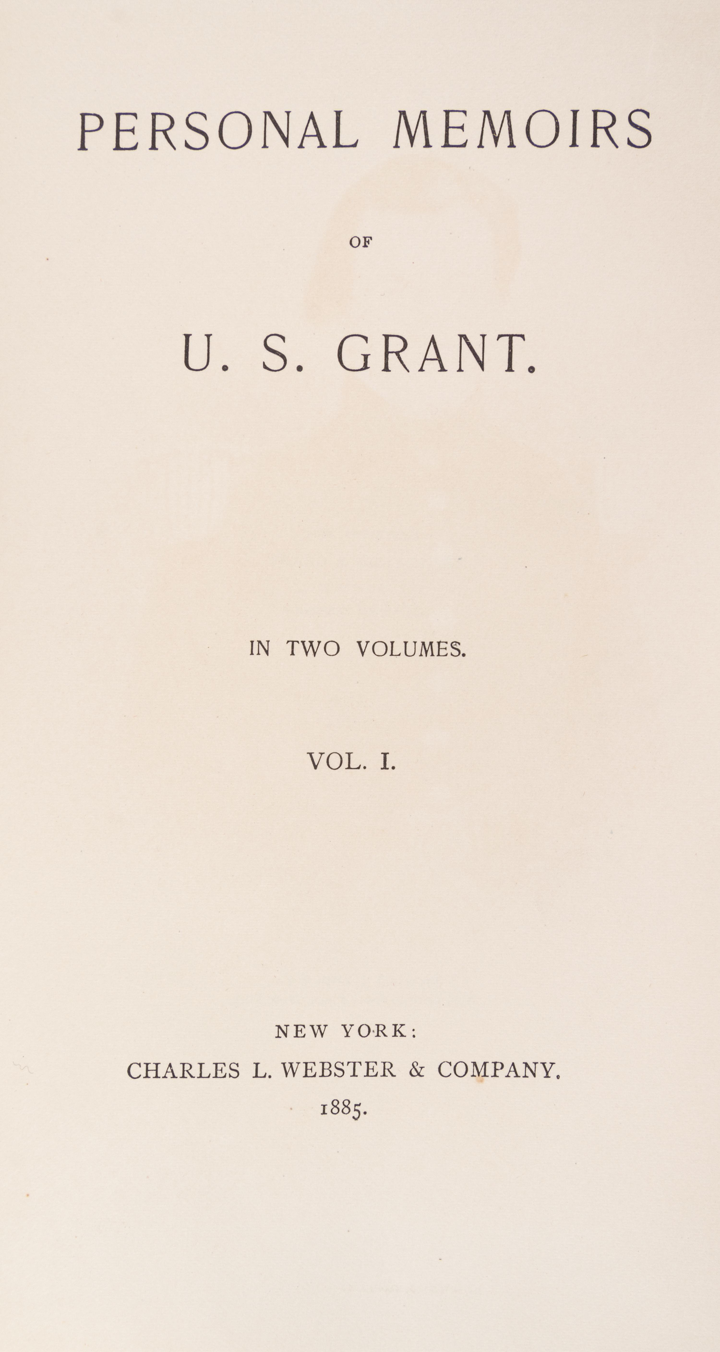 (CIVIL WAR) GRANT, ULYSSES S. Personal Memoirs. New York, 1885. 2 vols. First edition.