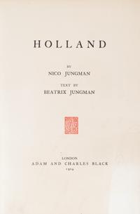 (HOLLAND) Holland. By Nico Jungman. London, 1904. Edition duluxe, limited, signed.