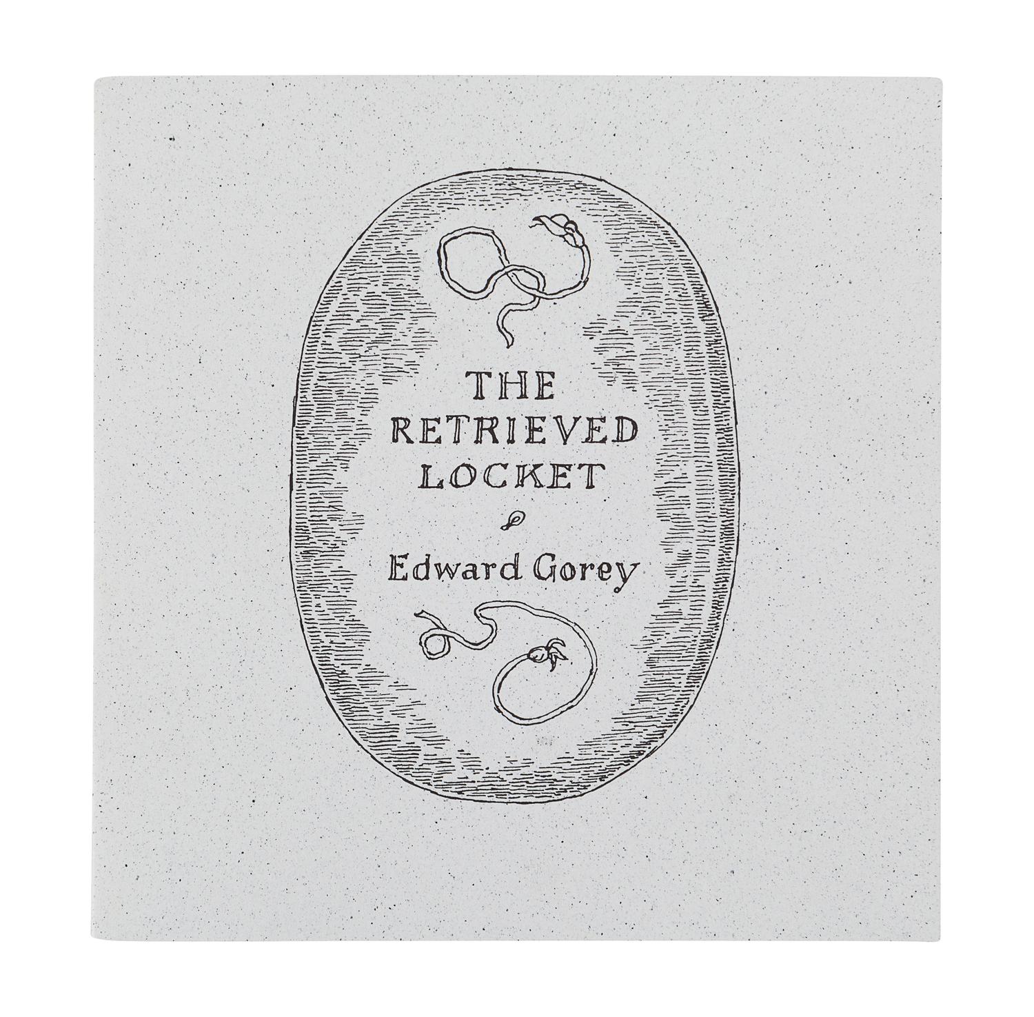 GOREY, Edward (1925-2000). The Retrieved Locket . N.p.: Fantod Press, 1994.