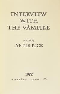 RICE, Anne (1941-2021). Interview with the Vampire. New York: Alfred A. Knopf, 1976.