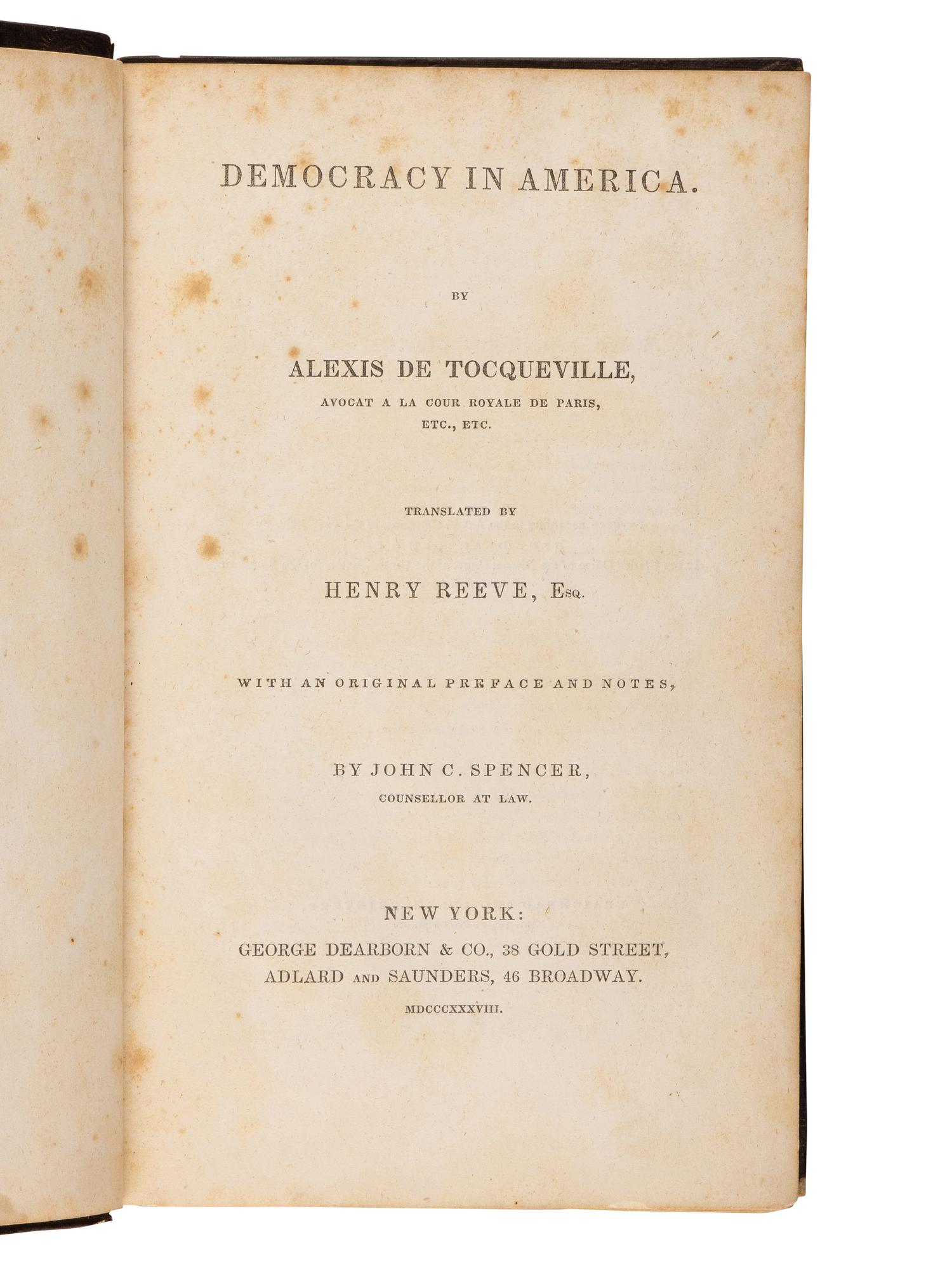 TOCQUEVILLE, Alexis de (1805-1859). Democracy in America . New York: George Dearborn & Co., and Adlard and Saunders, 1838; J. & H. G. Langley, 1840.