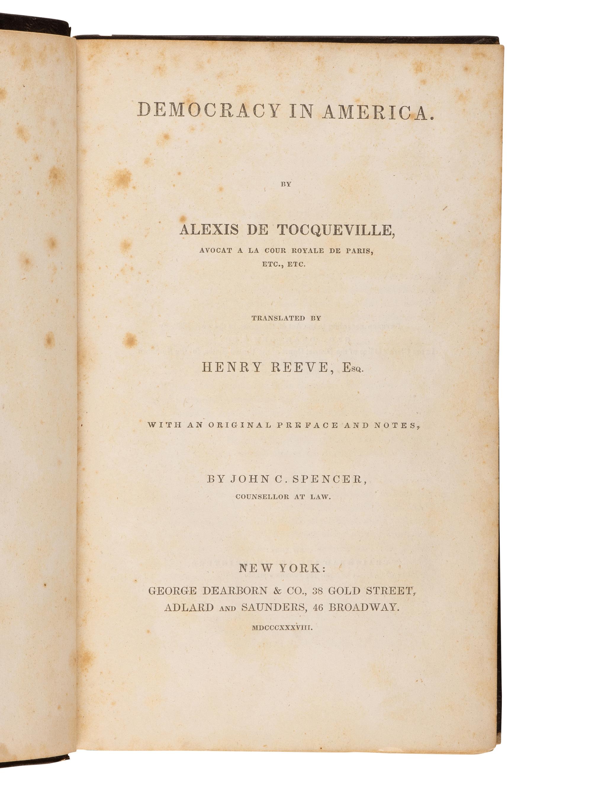TOCQUEVILLE, Alexis de (1805-1859). Democracy in America . New York: George Dearborn & Co., and Adlard and Saunders, 1838; J. & H. G. Langley, 1840.