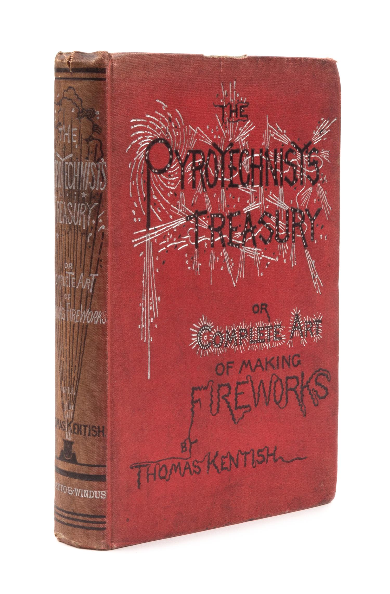KENTISH, Thomas. The Pyrotechnist's Treasury: The Complete Art of Making Fireworks. London: Chatto and Windus, 1887.