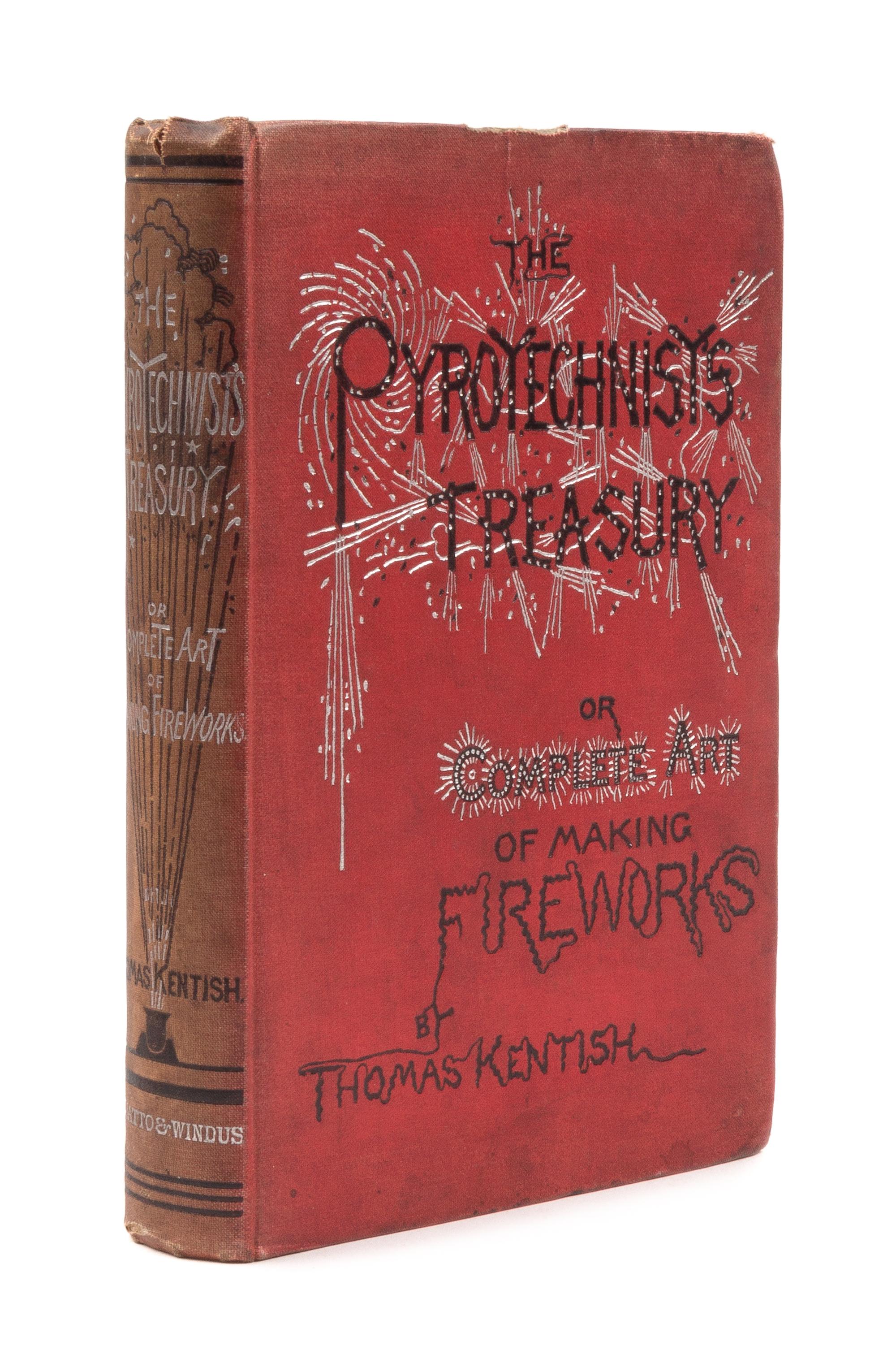 KENTISH, Thomas. The Pyrotechnist's Treasury: The Complete Art of Making Fireworks. London: Chatto and Windus, 1887.