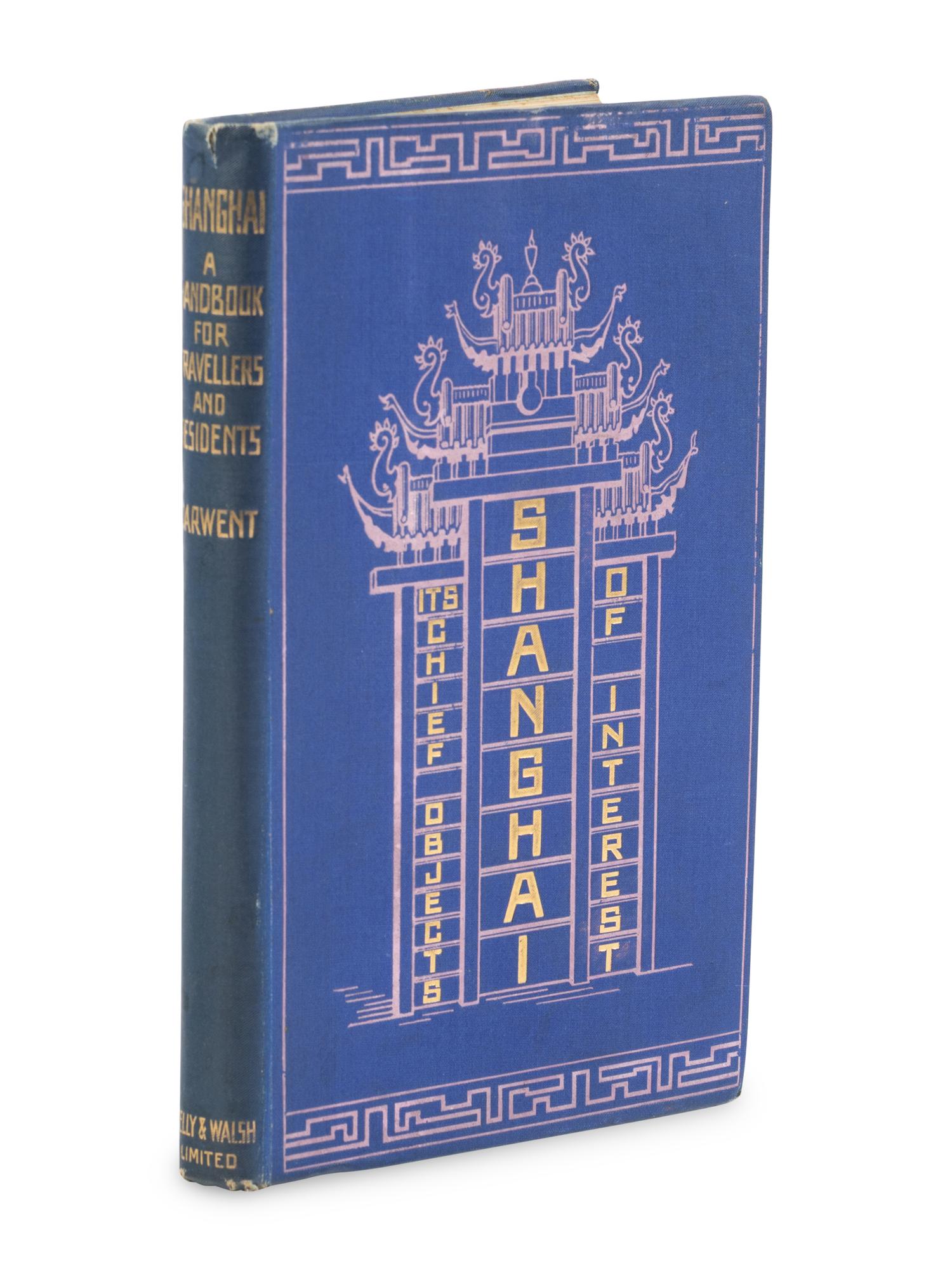 DARWENT, Charles Ewart, Rev. (1858-1924). Shanghai: A Handbook for Travellers and Residents to the Chief Objects of Interest In and Around the Foreign Settlements and Native City . Shanghai, [&c.]: Kelly and Walsh, n.d. [1904].