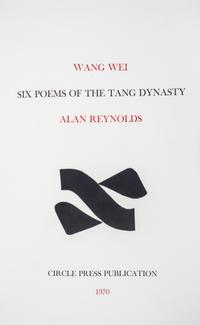 (CIRCLE PRESS; WANG WEI) RENOLDS, ALAN. Six Poems of the Tang Dynasty. Guildford, 1970. Limited, signed.