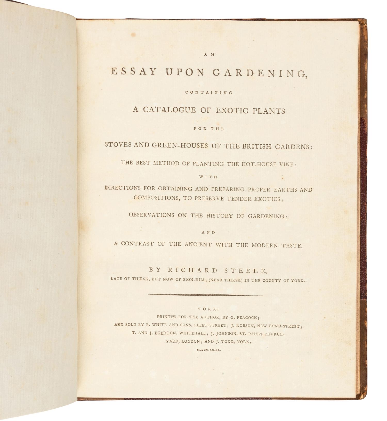 STEELE, Richard (bap. 1672-1729). An Essay Upon Gardening, containing a Catalogue of Exotic Plants for the Stoves and Green-houses of the British Gardens . York: for the Author by G. Peacock, 1793.
