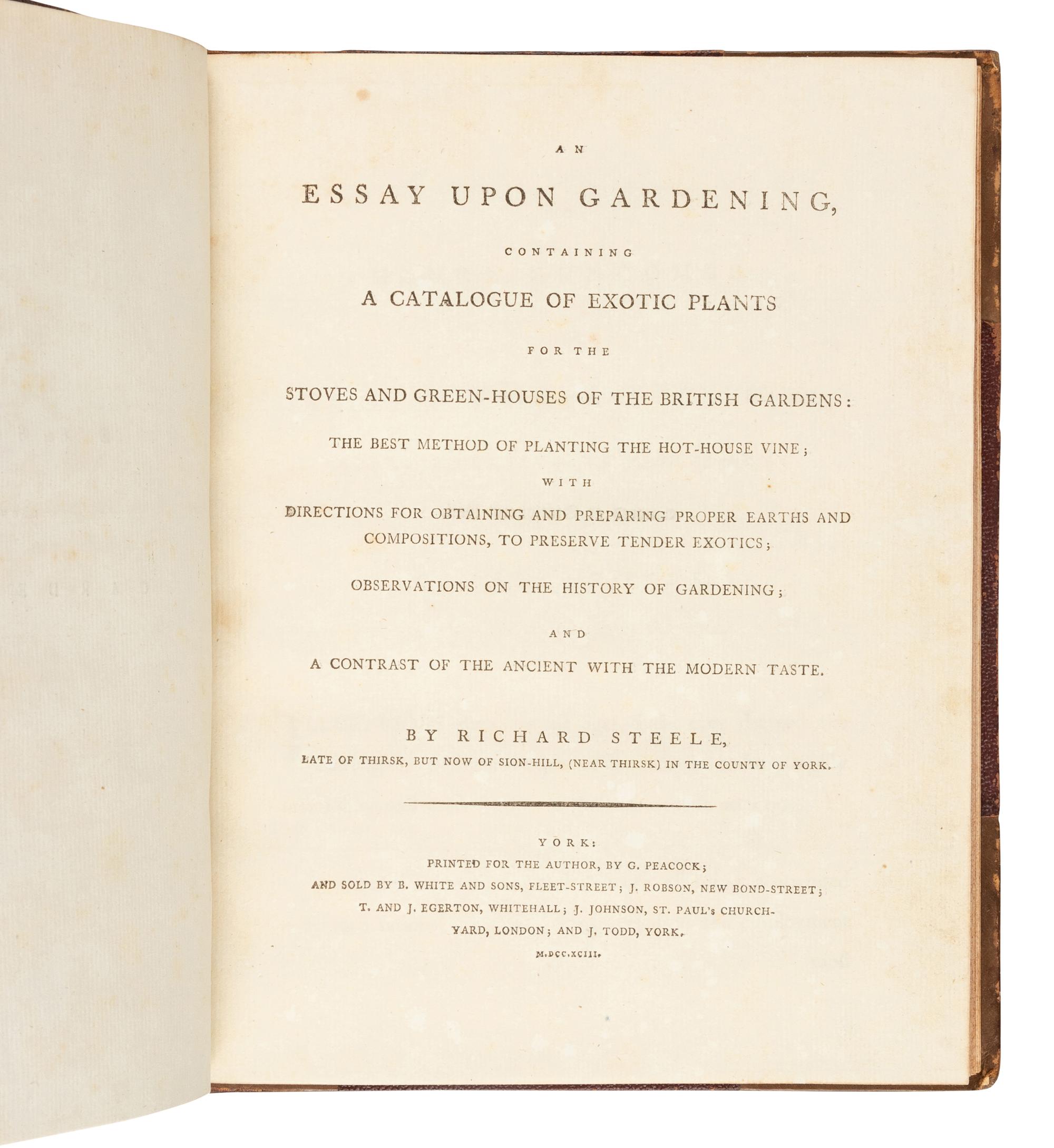 STEELE, Richard (bap. 1672-1729). An Essay Upon Gardening, containing a Catalogue of Exotic Plants for the Stoves and Green-houses of the British Gardens . York: for the Author by G. Peacock, 1793.