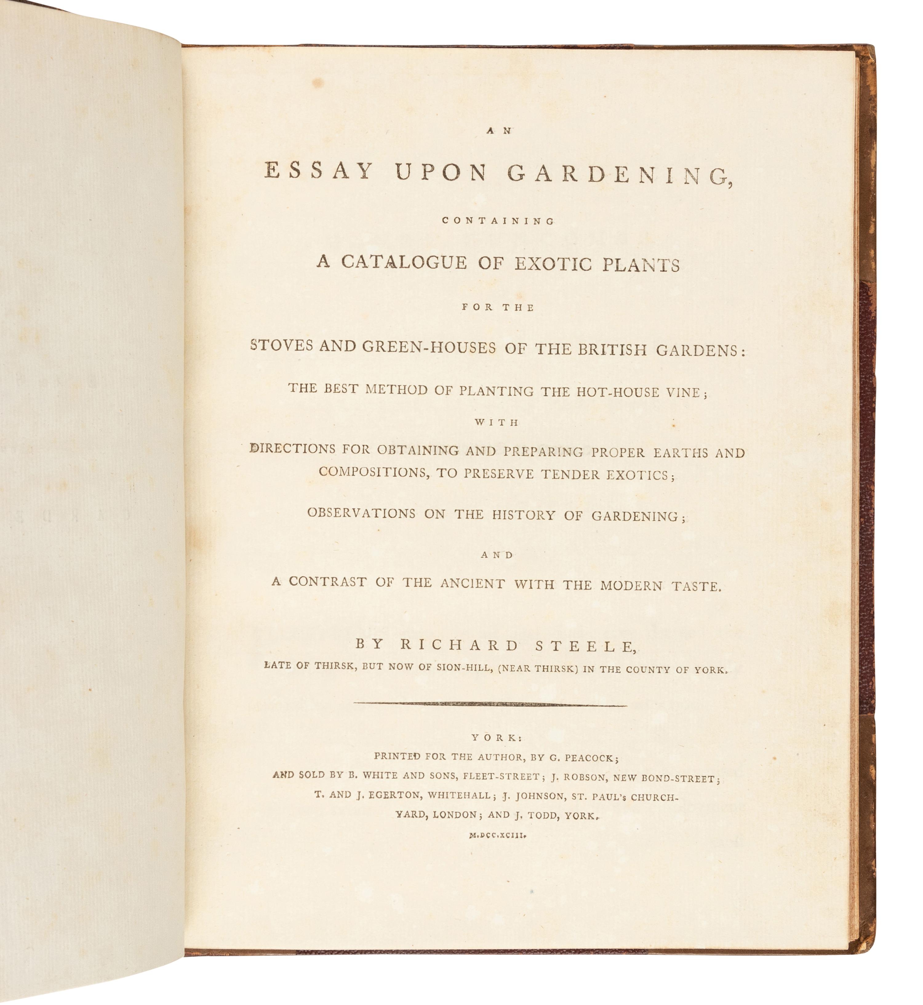 STEELE, Richard (bap. 1672-1729). An Essay Upon Gardening, containing a Catalogue of Exotic Plants for the Stoves and Green-houses of the British Gardens . York: for the Author by G. Peacock, 1793.
