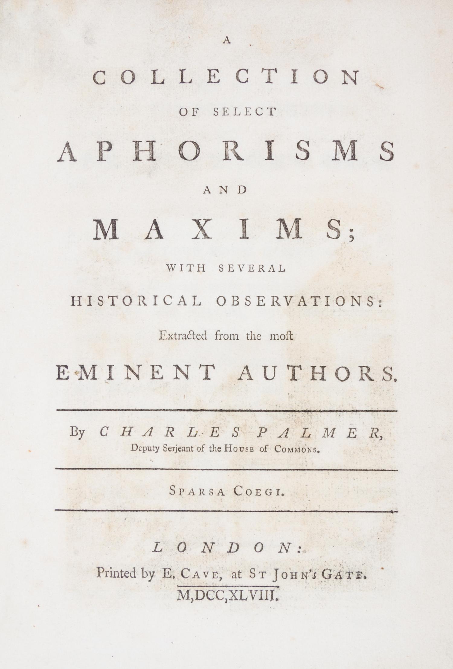 PALMER, CHARLES. A Collection of Select Aphorisms and Maxims. London, 1748.