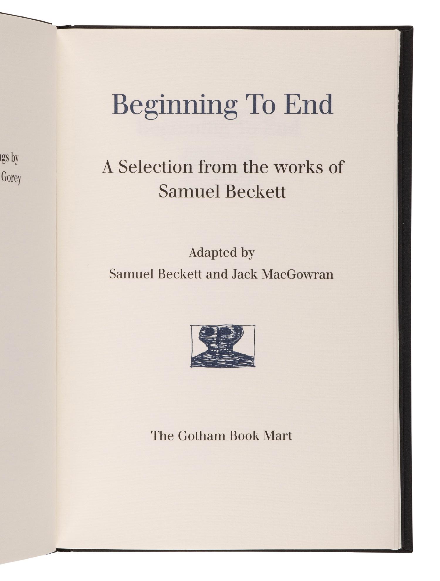 BECKETT, Samuel (1906-1989). -- GOREY, Edward (1925-2000), illustrator. Beginning to End . New York: Gotham Book Mart, 1988.