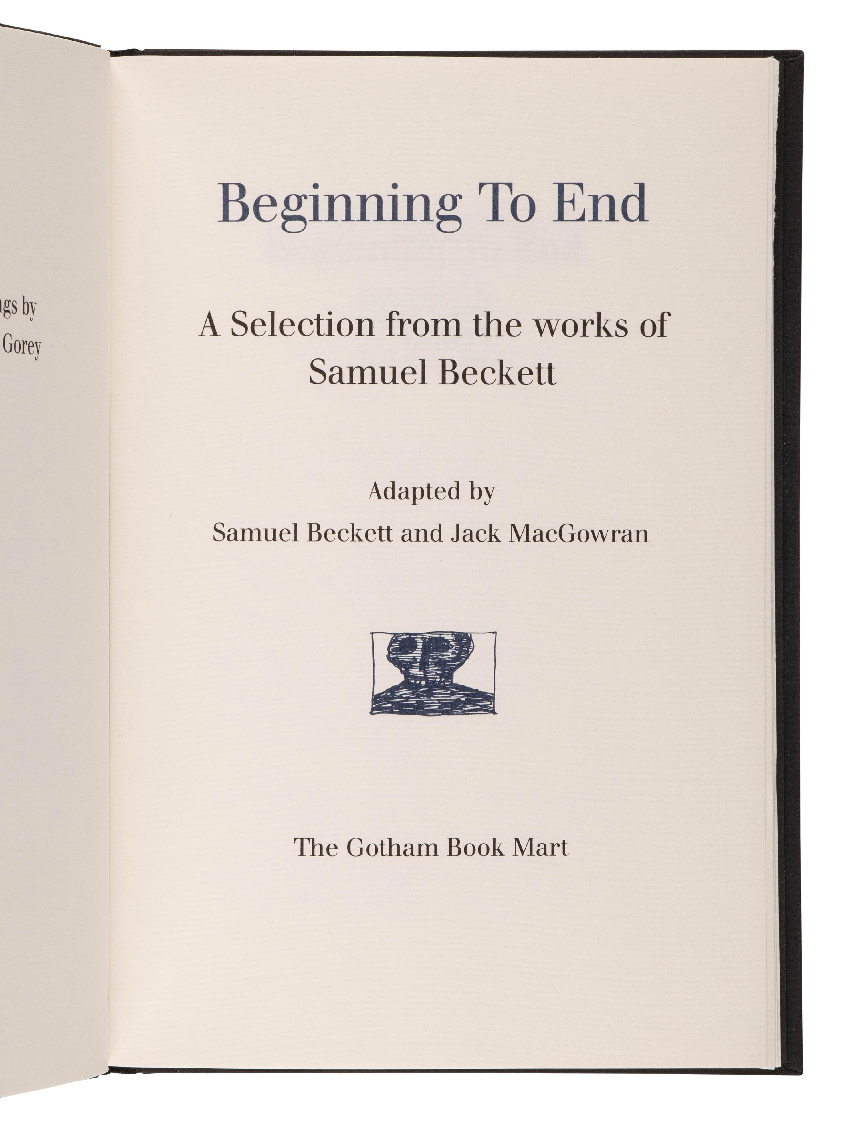 BECKETT, Samuel (1906-1989). -- GOREY, Edward (1925-2000), illustrator. Beginning to End . New York: Gotham Book Mart, 1988.