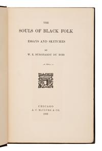 Du Bois, William Edward Burghardt (1868-1963). The Souls of Black Folk . Chicago: A.C. McClurg & Co., April 18, 1903.