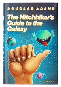 ADAMS, Douglas (1952-2001). The Hitchhiker's Guide to the Galaxy . New York: Harmony Books, 1980.