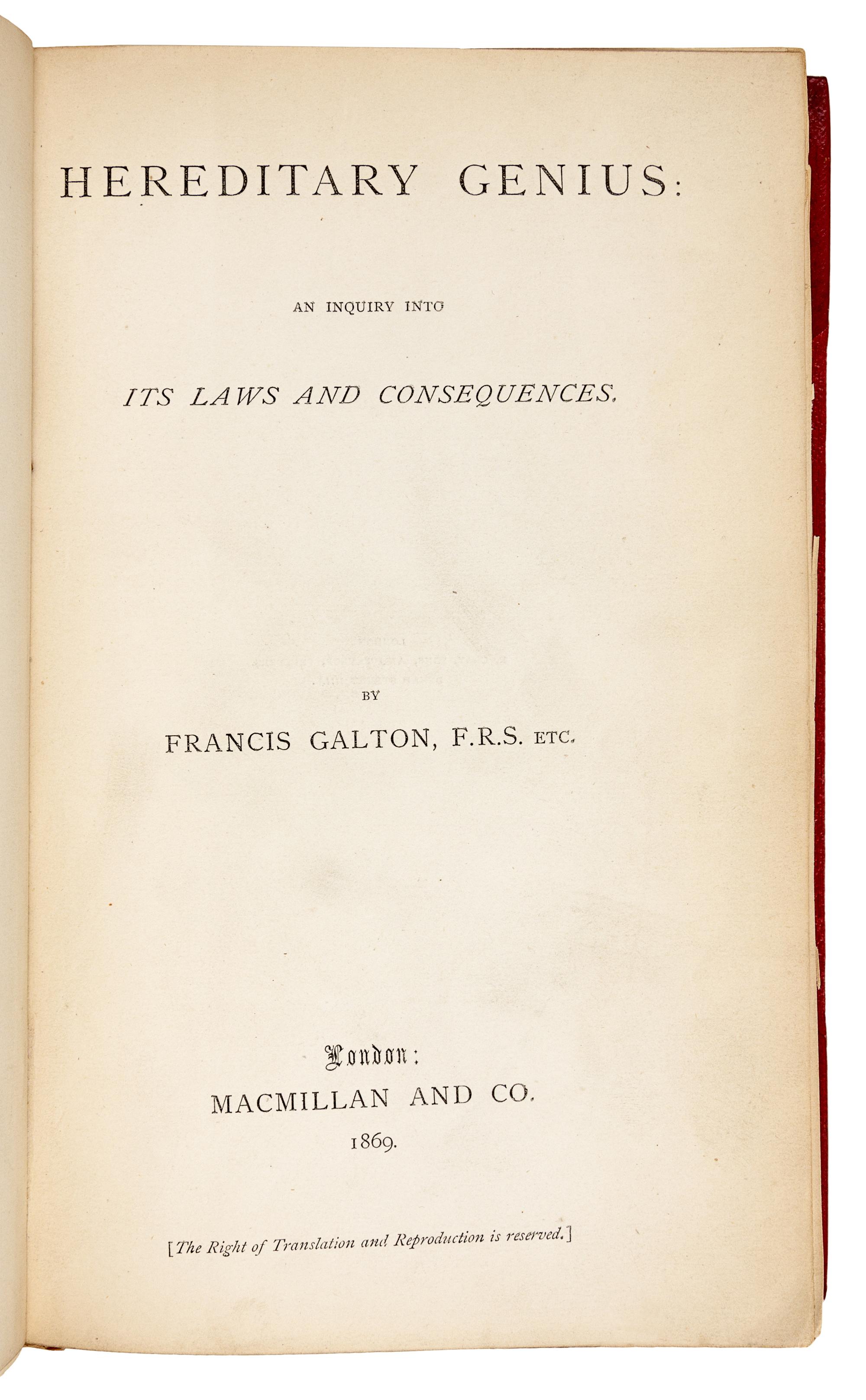 GALTON, Francis, Sir (1822-1911). Hereditary Genius: an inquiry into its laws and consequences . London: Macmillan and Co., 1869.