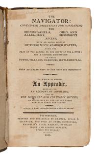 Cramer, Zadok (1773-1814). The Navigator: Containing Directions for Navigating the Monongahela, Allegheny, Ohio, and Mississippi Rivers... Pittsburgh: Cramer, Spear & Eichbaum, 1811.