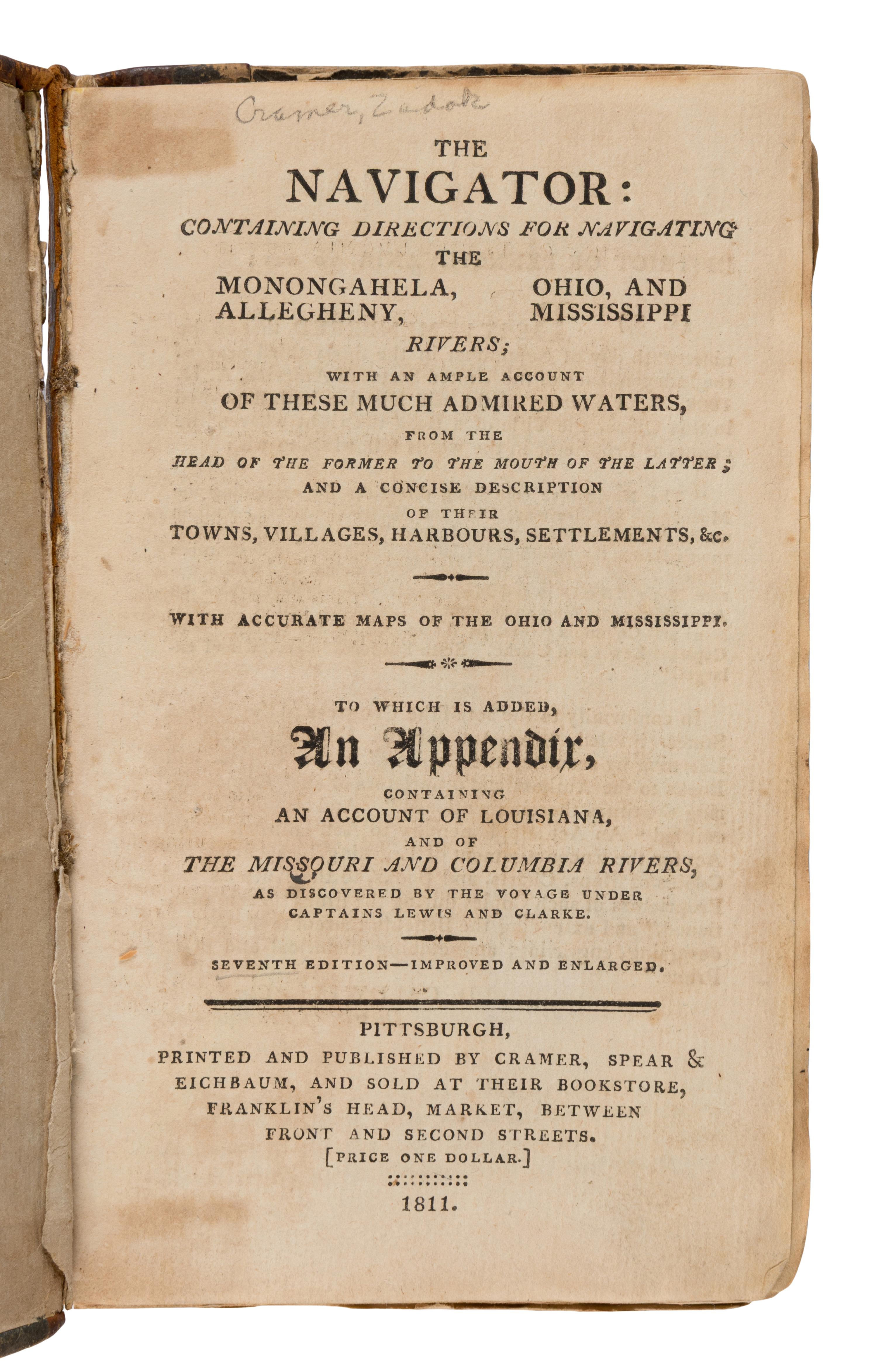 Cramer, Zadok (1773-1814). The Navigator: Containing Directions for Navigating the Monongahela, Allegheny, Ohio, and Mississippi Rivers... Pittsburgh: Cramer, Spear & Eichbaum, 1811.