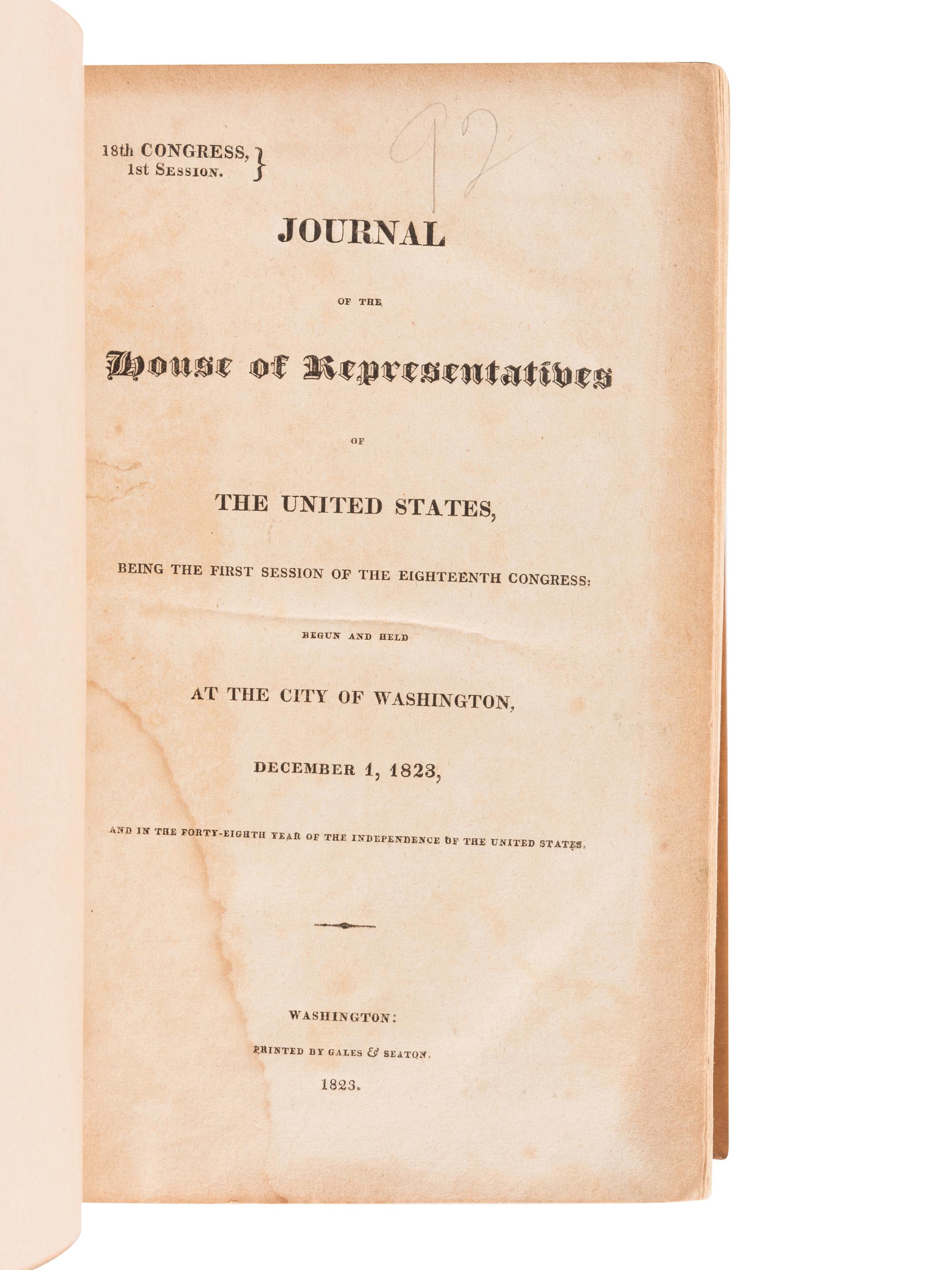 [UNITED STATES HOUSE OF REPRESENTATIVES]. Journal of the House of Representatives of the United States, being the first session of the Eighteenth Congress...December 1, 1823... Washington: Gales & Seaton, 1823.