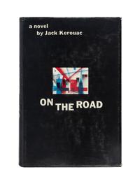 KEROUAC, Jack (1922-1969). On the Road . New York: Viking, 1957.