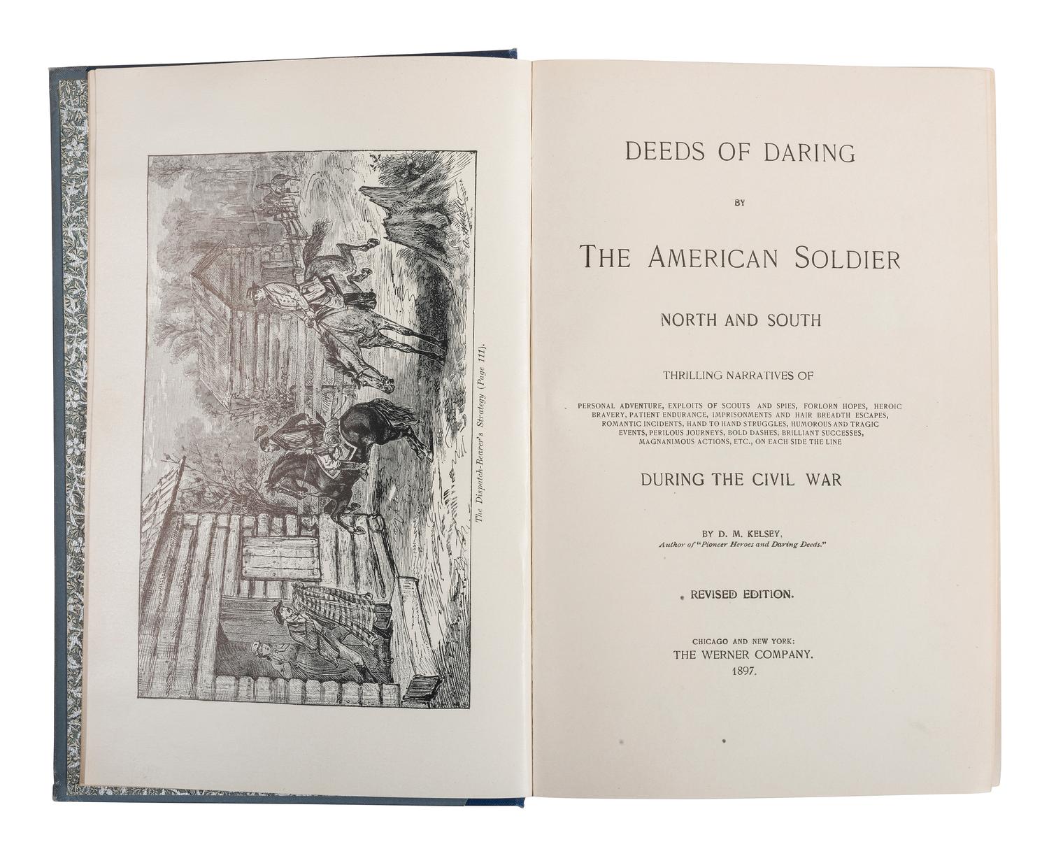 KELSEY, D.M. Deeds of Daring by the American Soldier, North and South . Chicago, IL: The Werner Company, 1897.