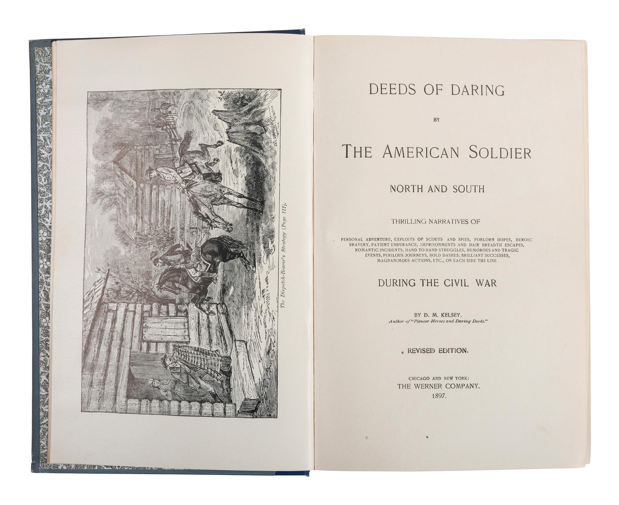 KELSEY, D.M. Deeds of Daring by the American Soldier, North and South . Chicago, IL: The Werner Company, 1897.